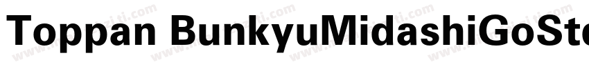 Toppan BunkyuMidashiGoStd EB字体转换